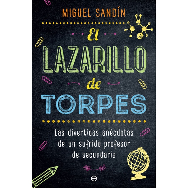 Imagen 0 de El Lazarillo de Torpes: Las divertidas anécdotas de un sufrido profesor de secundaria  (Tapa blanda con solapas)