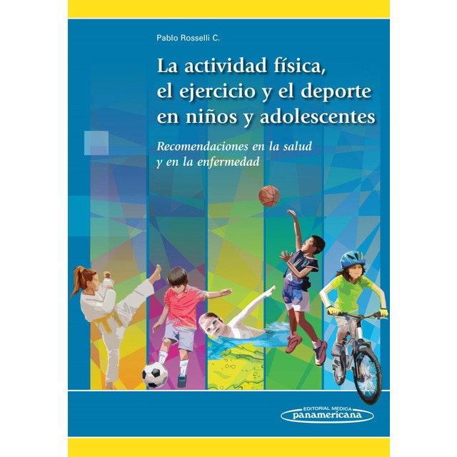 Imagem 0 de La Actividad Física, el Ejercicio y el Deporte en los Niños y Adolescentes: Recomendaciones en la salud y en la enfermedad