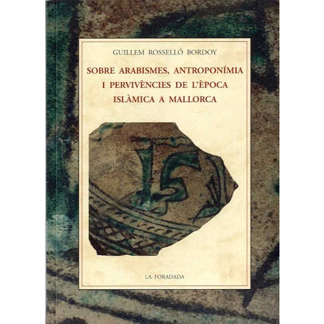 Imagen 0 de Sobre arabismes, antroponimia i pervivencies de l´epoca islamica a mallorca (Tapa blanda)