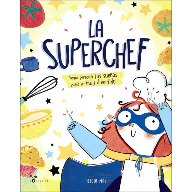 Imagen 0 de La superchef: Porque perseguir tus sueños puede ser muy divertido (Tapa dura)