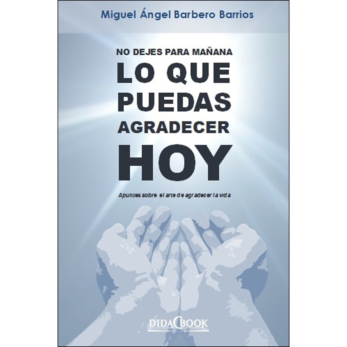 Imagem 0 de No dejes para mañana lo que puedas agradecer hoy: Apuntes sobre el arte de agradecer la vida (Capa mole com abas)