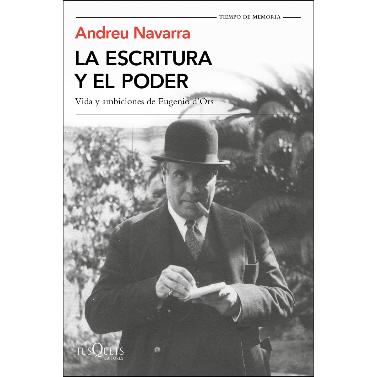 La escritura y el poder: Vida y ambiciones de Eugenio D'Ors (Capa mole com abas) 1