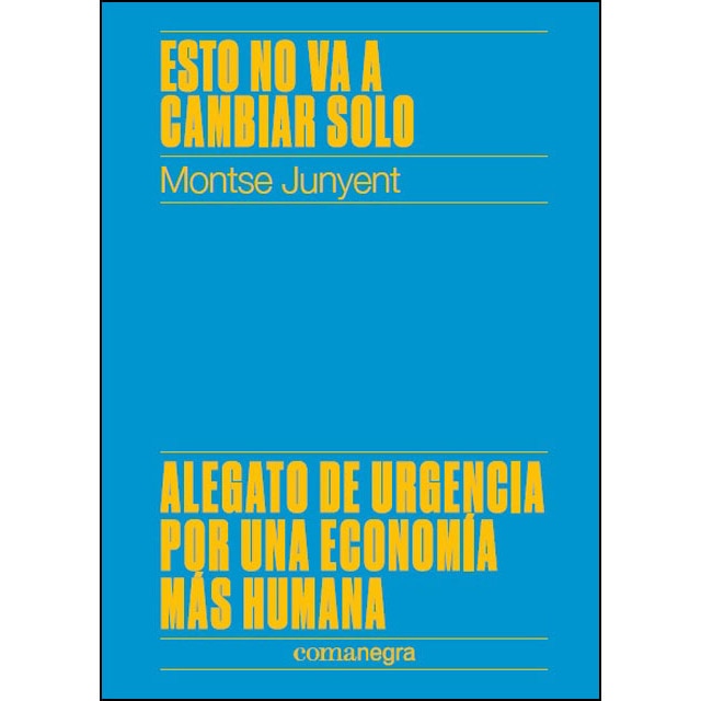Imagem 0 de Esto No Va A Cambiar Solo: Alegato De Urgencia Por Una Economía Más Humana