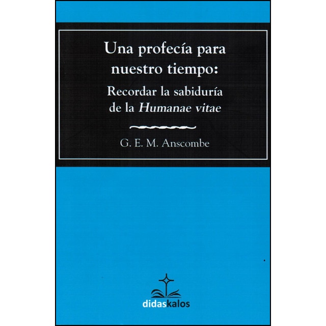 Imagen 0 de Una profecía para nuestro tiempo: Recordar la sabiduría de la humanae vitae (Tapa blanda)