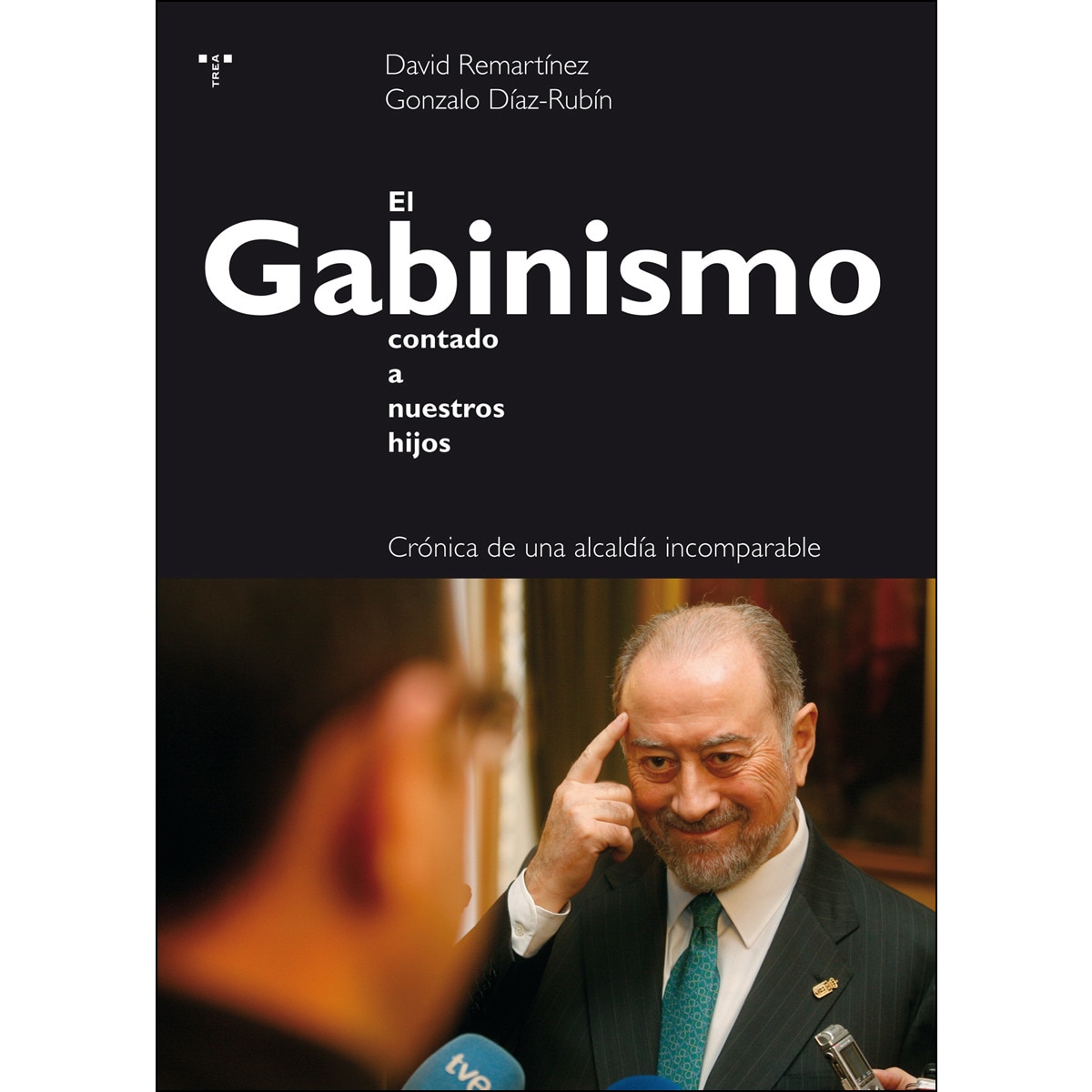 El Gabinismo contado a nuestros hijos: Crónica de una alcaldía incomparable (Capa mole com abas) 1