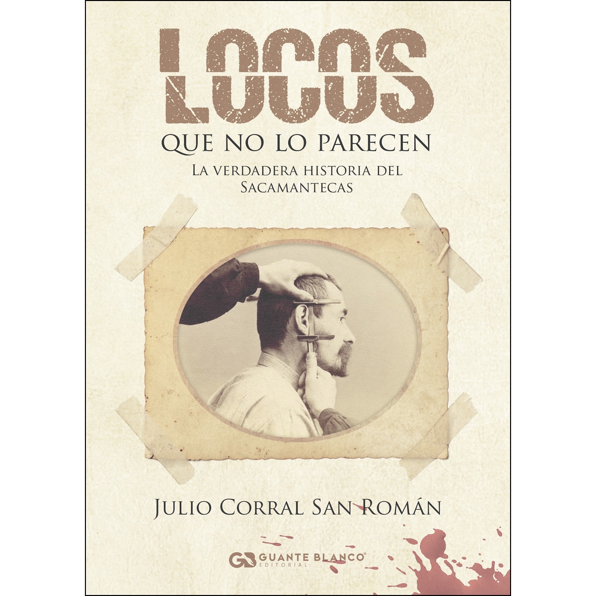 Imagem 0 de Locos Que No Lo Parecen: La Verdadera Historia Del Sacamantecas