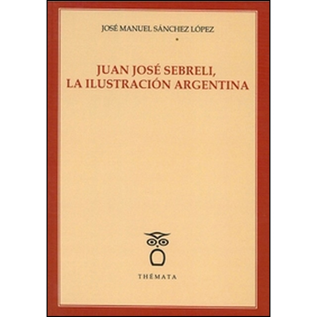 Imagem 0 de Juan josé sebreli, la ilustración argentina. (Tapa blanda)