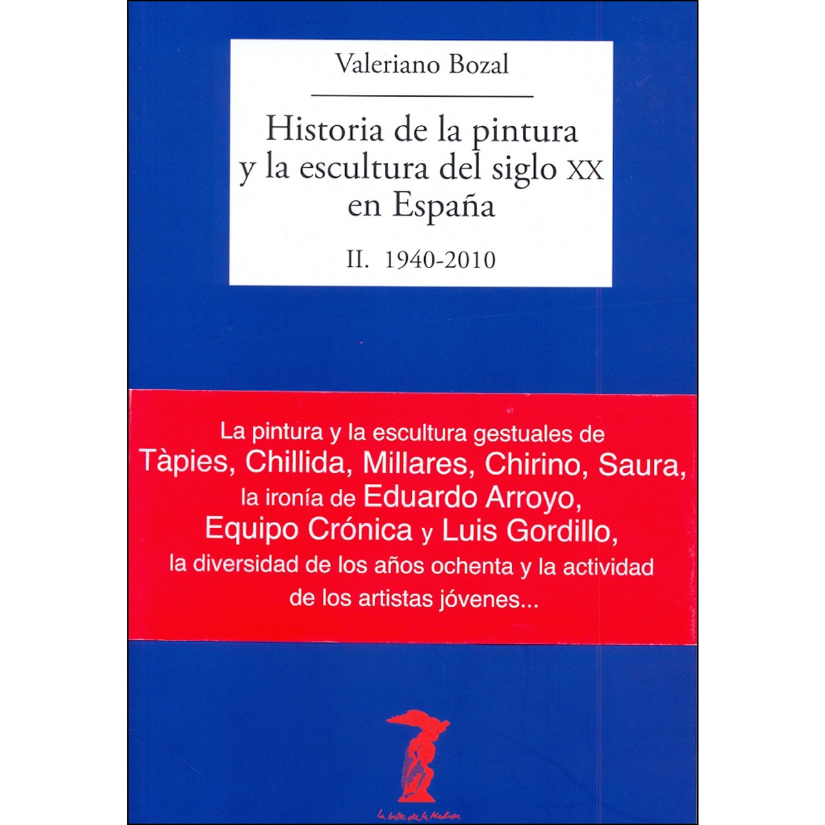 Imagen 0 de Historia de la pintura y la escultura del siglo XX en España: II. 1940-2010  (Tapa blanda con solapas)