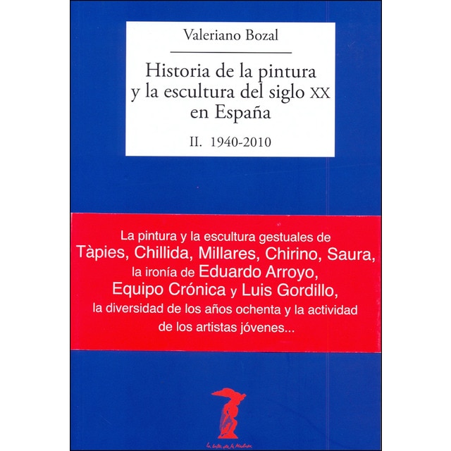 Imagen 0 de Historia de la pintura y la escultura del siglo XX en España: II. 1940-2010  (Tapa blanda con solapas)