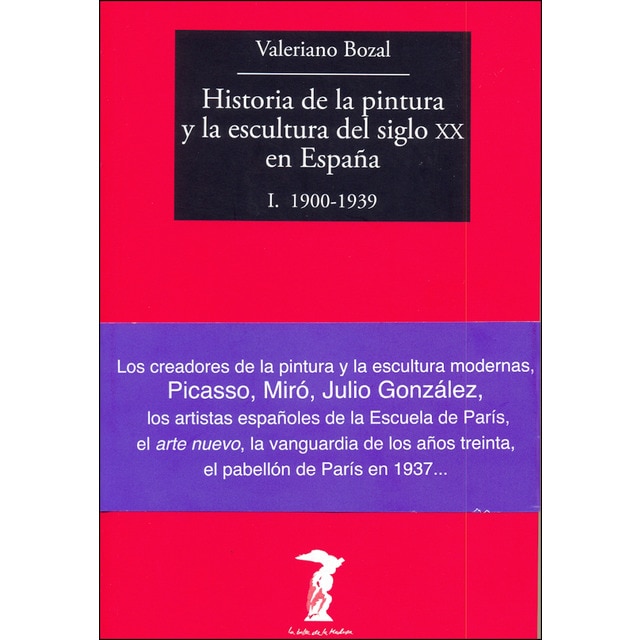 Imagen 0 de Historia de la pintura y la escultura del siglo XX en España: I. 1900-1939  (Tapa blanda con solapas)