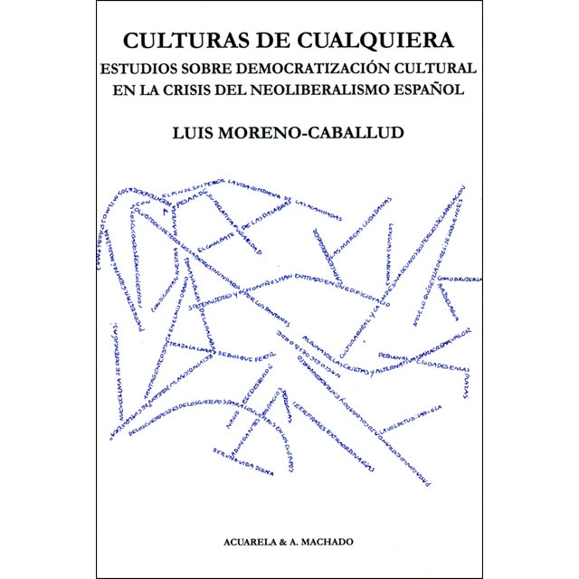 Imagen 0 de Culturas de cualquiera: Estudios sobre democratización cultural en la crisis del neoliberalismo español  (Tapa blanda con solapas)