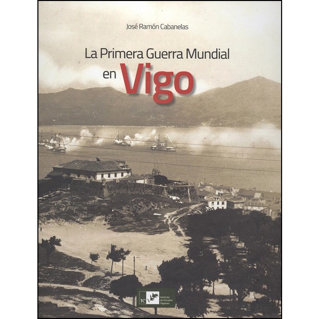 Imagem 0 de La Primera Guerra Mundial En Vigo