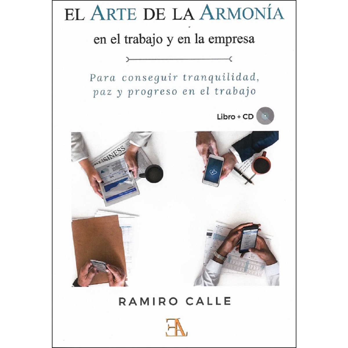 Imagem 0 de El Arte De La Armonía En El Trabajo Y En La Empresa: Para Conseguir Tranquilidad. Paz Y Progreso