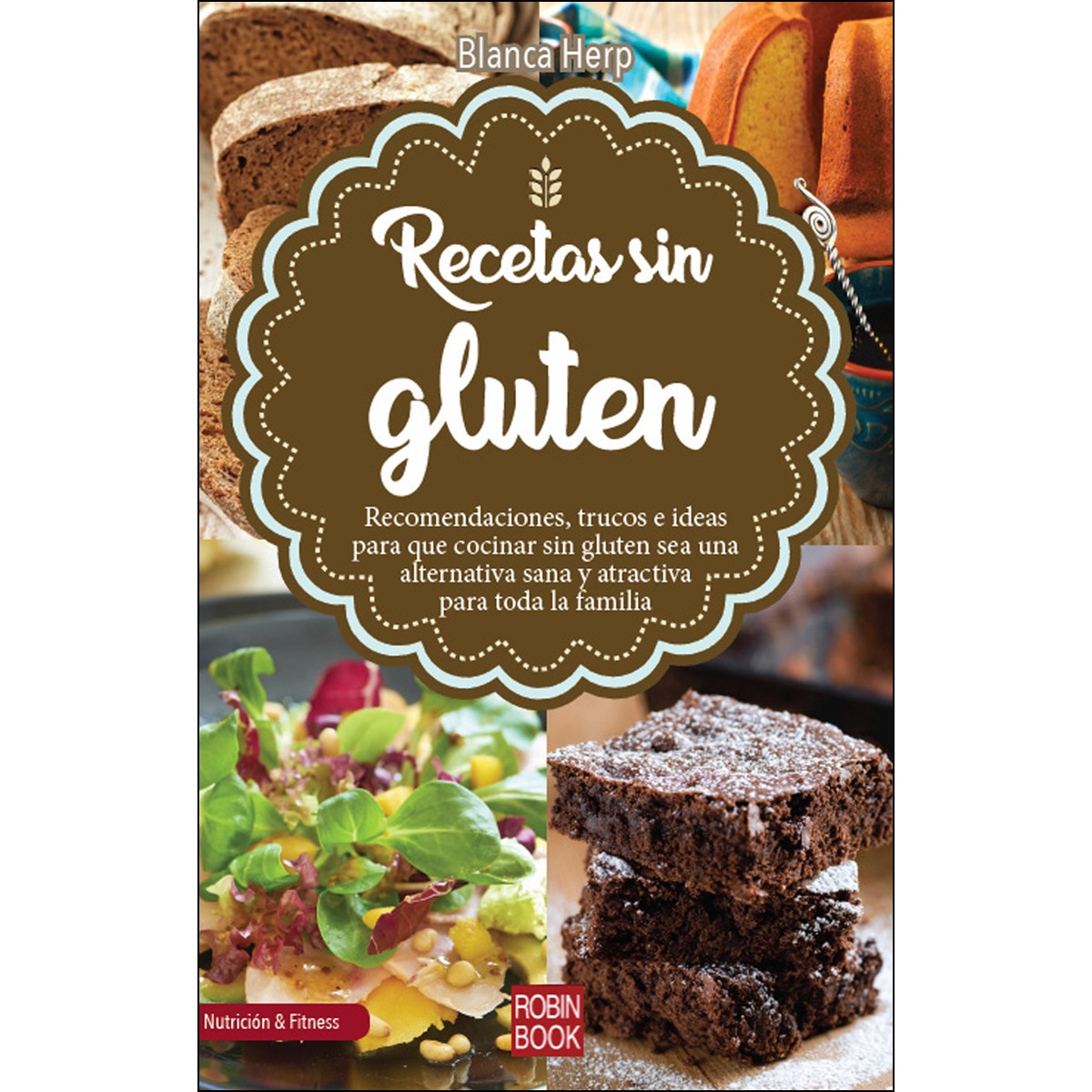 Imagem 0 de Recetas Sin Gluten: Recomendaciones. Trucos E Ideas Para Que Cocinar Sin Gluten Sea Una Alternativa Sana Y Atractiva Para Toda La Familia