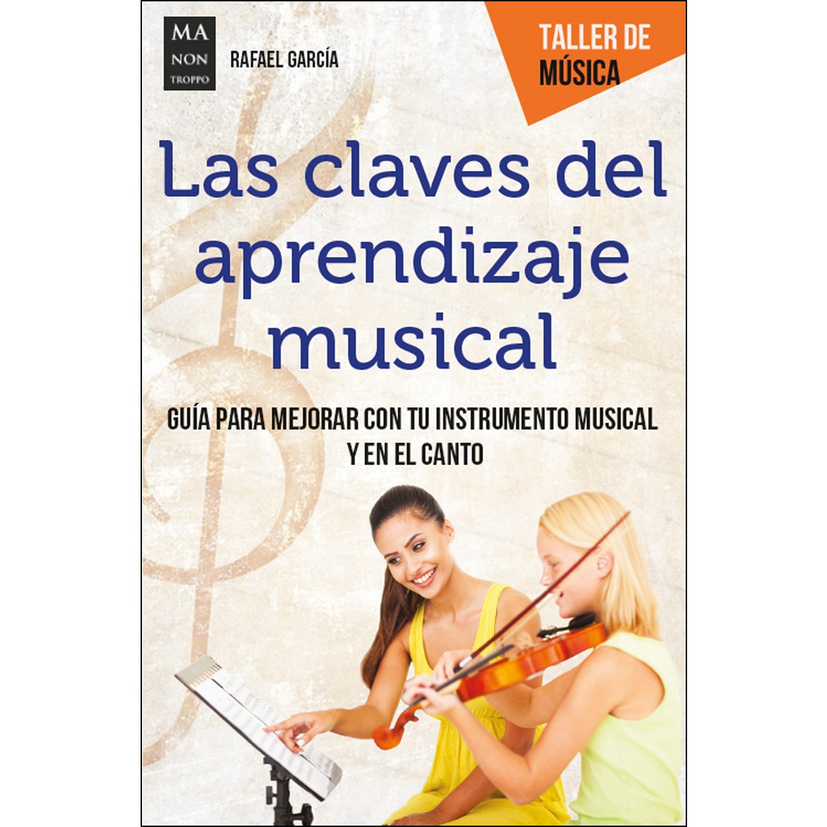 Imagem 0 de Las Claves Del Aprendizaje Musical: Guía Para Mejorar Con Tu Instrumento Musical