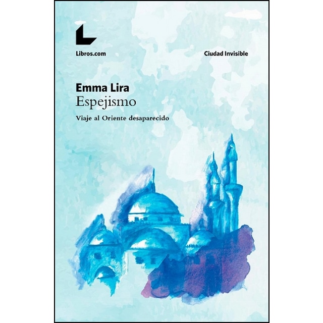 Imagen 0 de Espejismo: Viaje al oriente desaparecido (Bolsillo) (Tapa blanda)