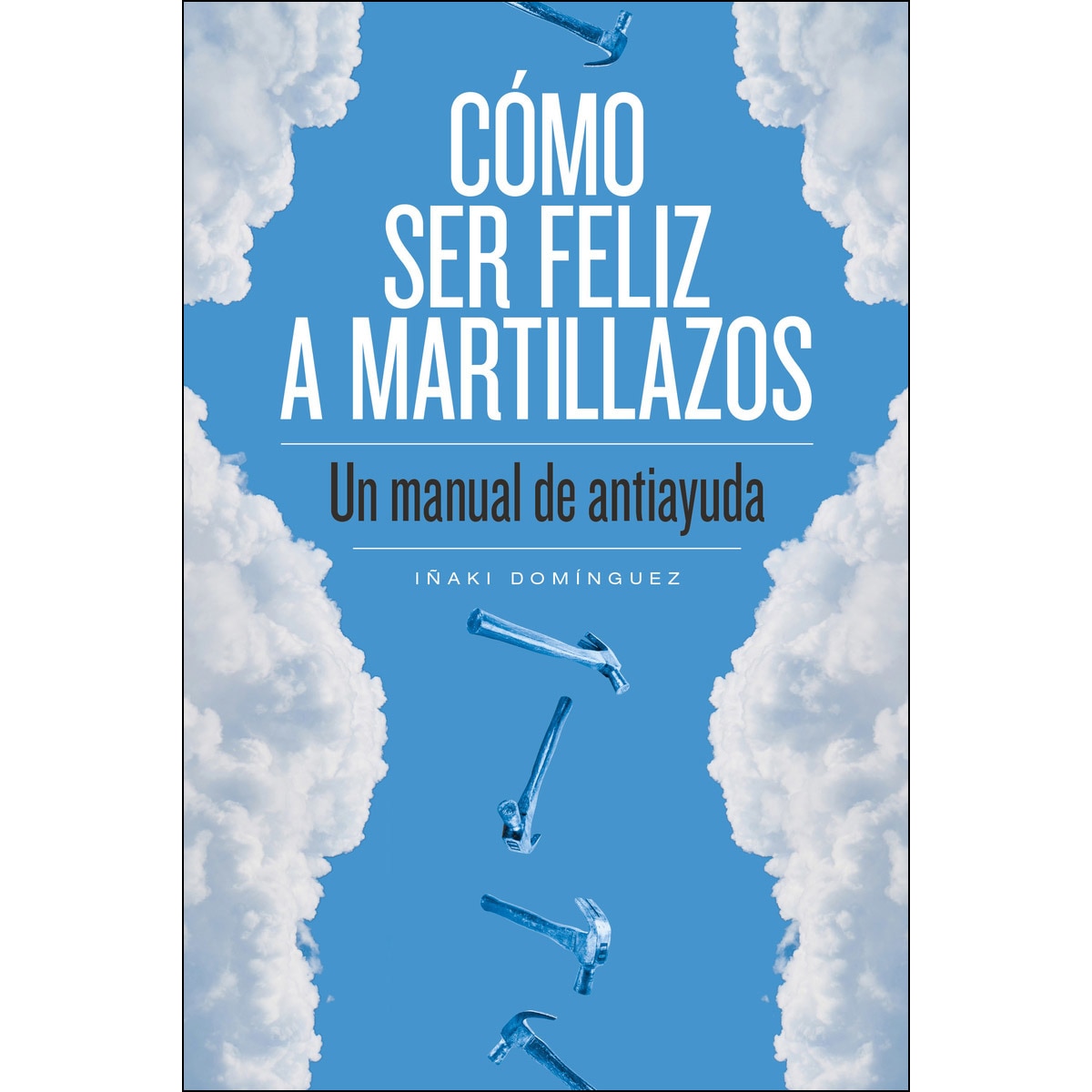 Imagem 0 de Cómo Ser Feliz A Martillazos