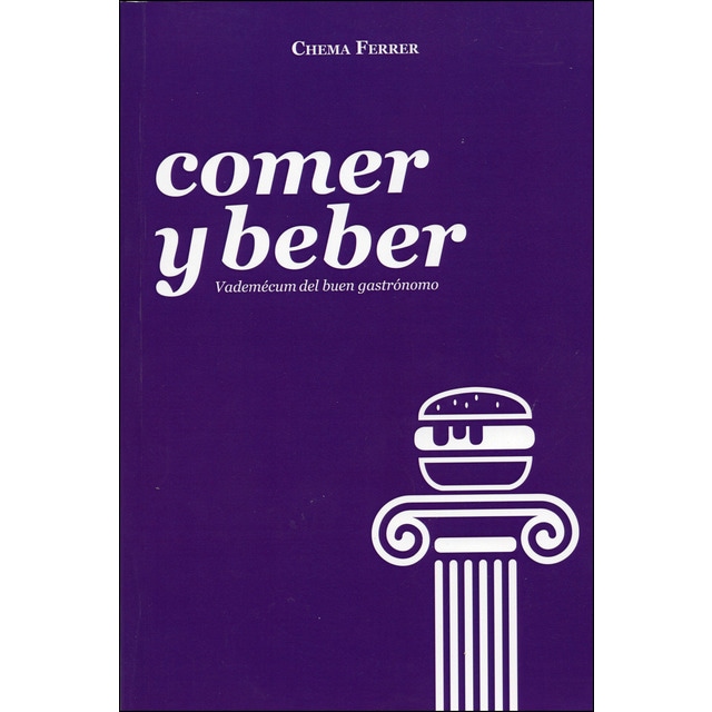 Imagen 0 de Comer y beber: Vademecum del buen gastrónomo (Tapa blanda)