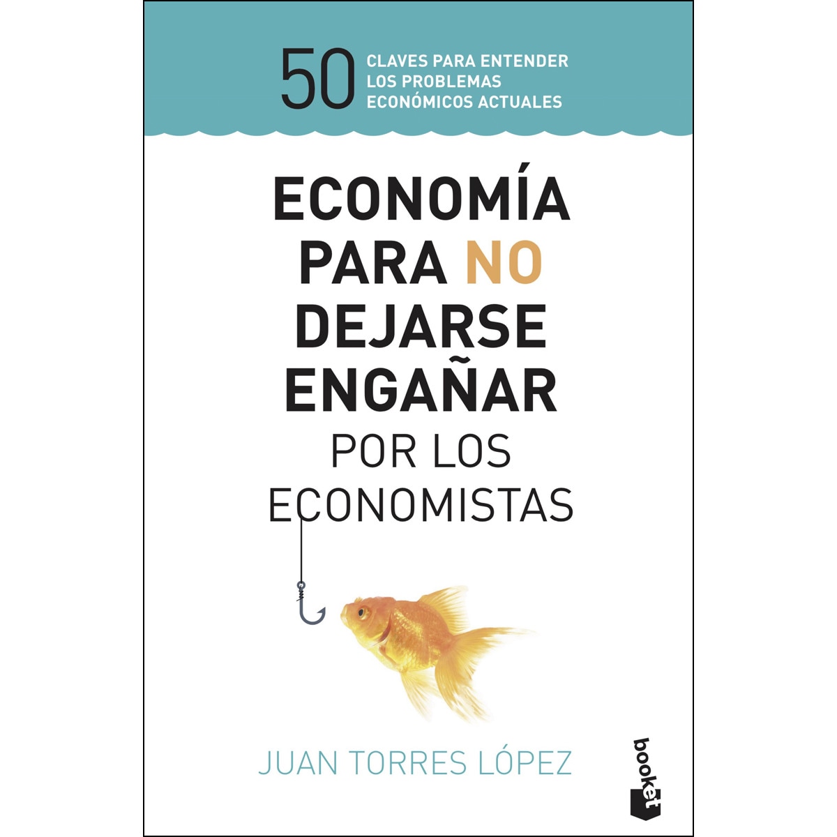 Imagem 0 de Economía para no dejarse engañar por los economistas: 50 claves para entender los problemas económicos actuales(Bolsillo) (Tapa blanda)