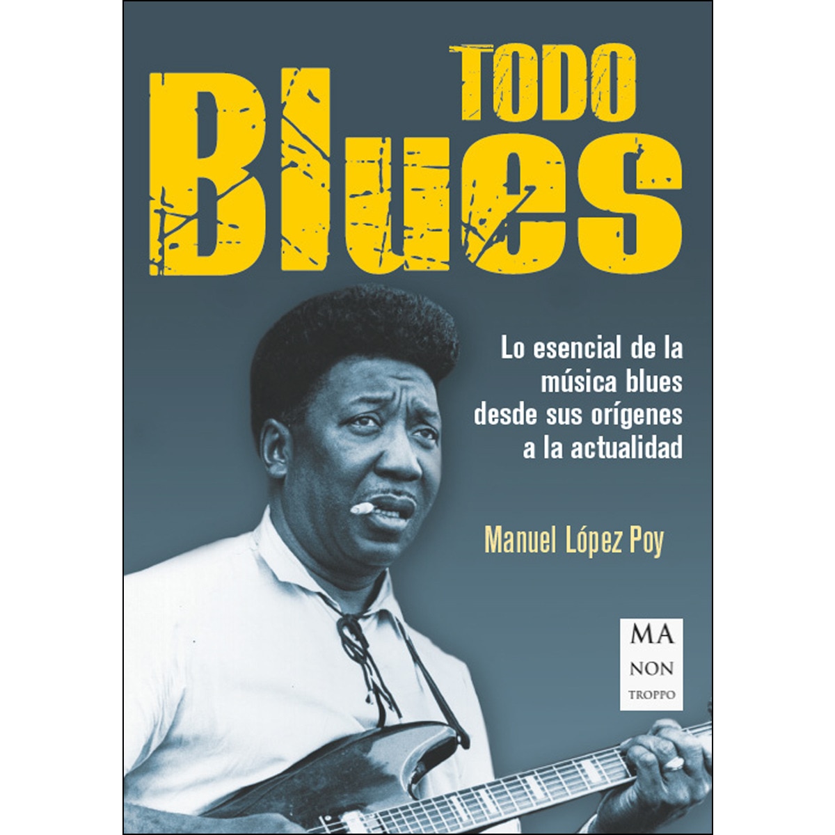 Imagem 0 de Todo Blues: Lo Esencial De La Música Blues Desde Sus Orígenes A La Actualidad
