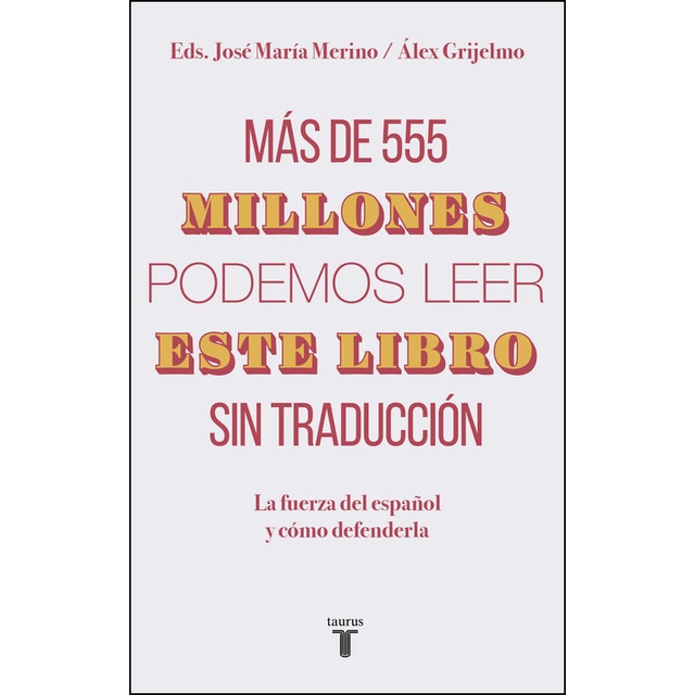 Imagen 0 de Más de 555 millones podemos leer este libro sin traducción: La fuerza del español y cómo defenderla (Tapa blanda)