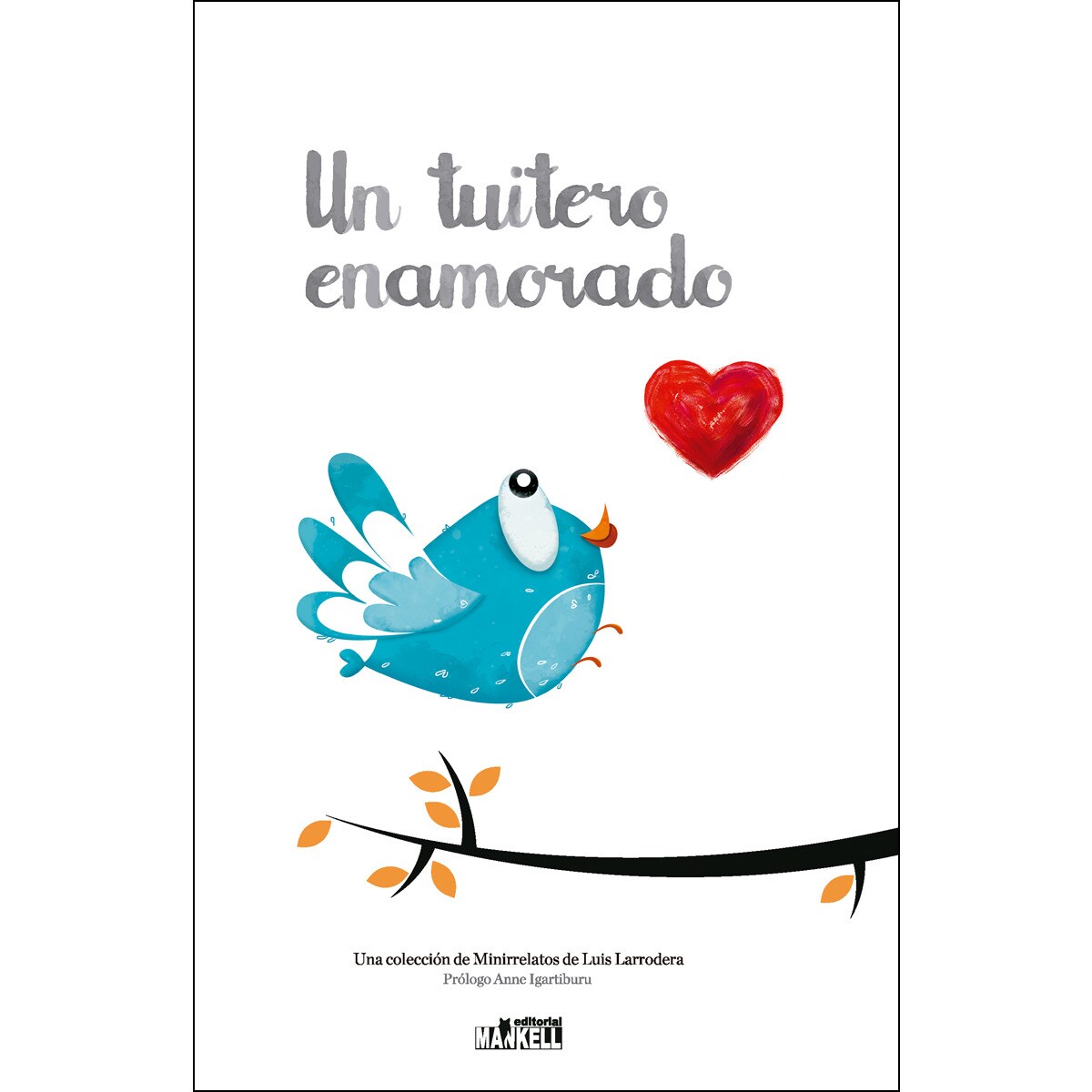 Un Tuitero Enamorado: Una colección de Minirrelatos de Luis Larrodera (Capa dura) 1