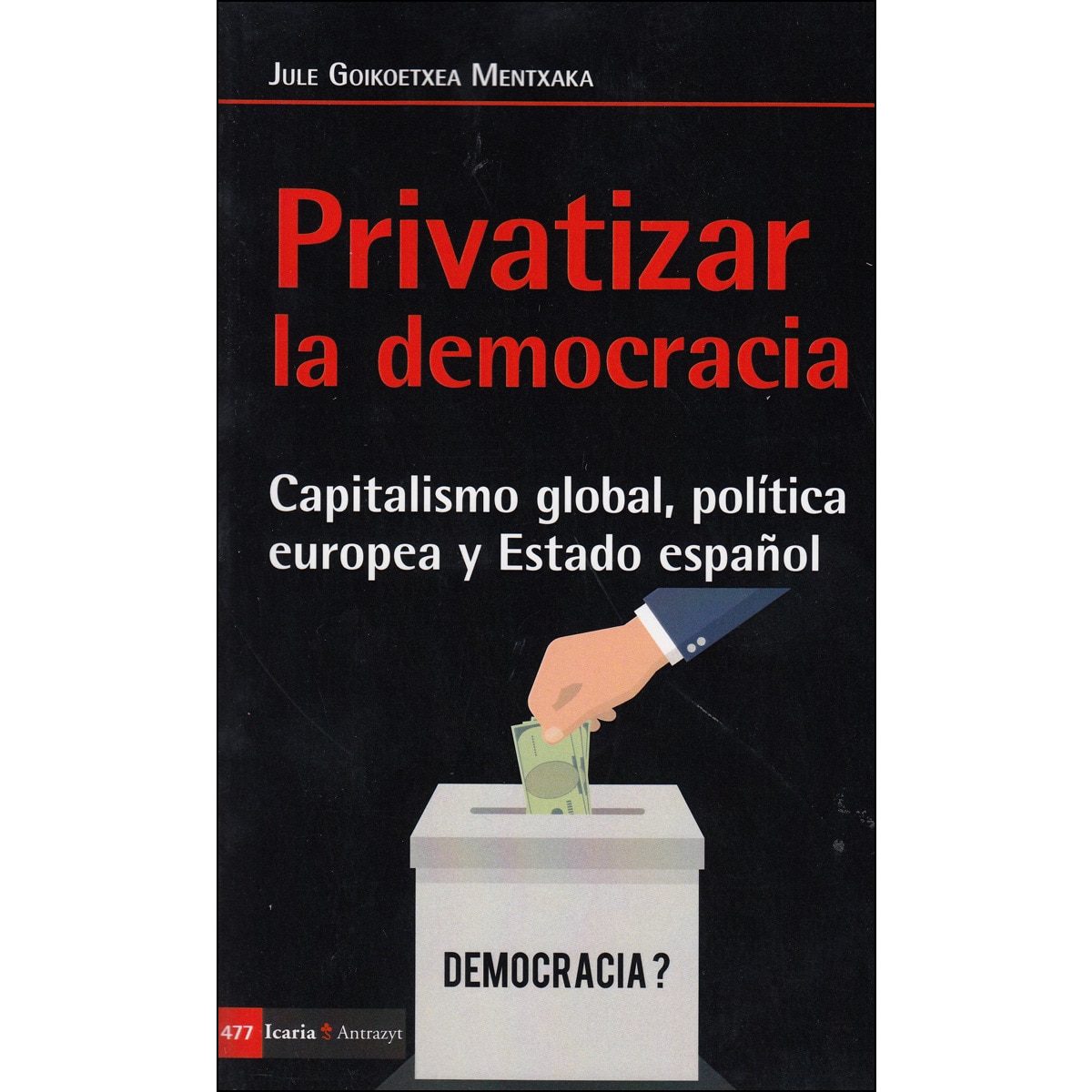 Imagem 0 de Privatizar La Democracia: Capitalismo Global. Política Europea Y Estado Español