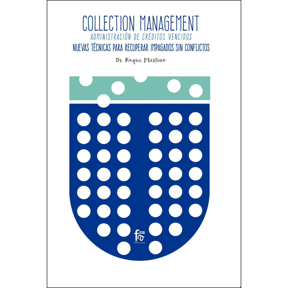 Imagem 0 de Collection Management. Administración De Créditos Vencidos. Nuevas Tecnicas Para Recuperar Impagados Sin Conflictos