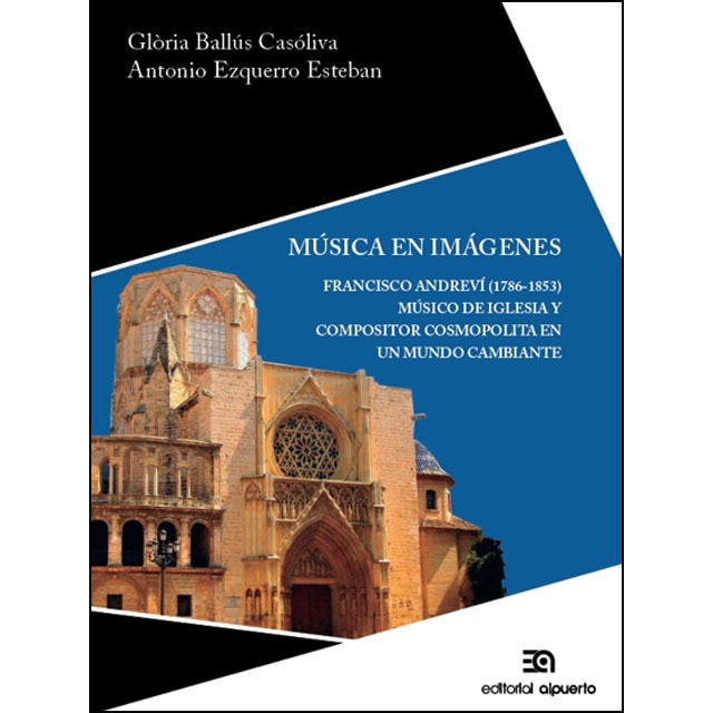 Imagem 0 de Música En Imágenes: Francisco Andreví. Músico De Iglesia Y Compositor Cosmopolita En Un Mundo Cambiante