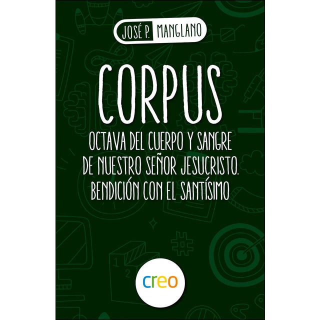 Imagen 0 de Corpus: Octava del cuerpo y sangre de nuestro señor jesucristo. Bendición con el santísimo (Tapa blanda)