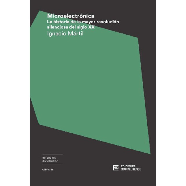 Imagen 0 de Microelectrónica: La historia de la mayor revolución silenciosa del siglo XX  (Tapa blanda con solapas)
