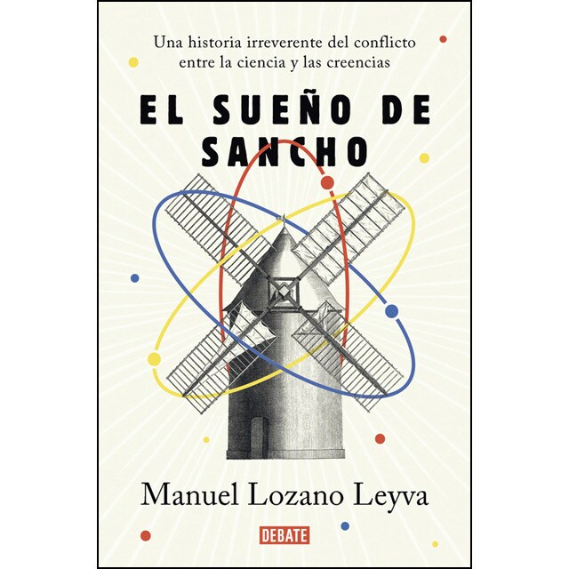 Imagem 0 de El sueño de Sancho: Un historia irreverente del conflicto entre la ciencia y las creencias (Capa mole)