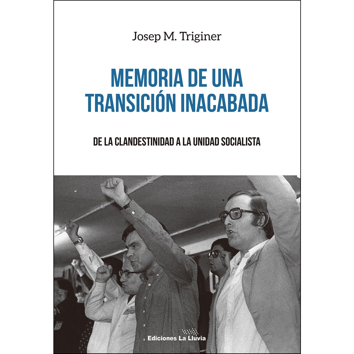 Imagem 0 de Memoria De Una Transición Inacabada: De La Clandestinidad A La Unidad Socialista