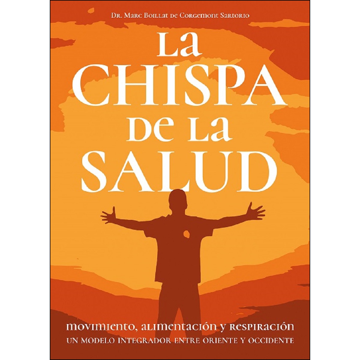Imagen 0 de La chispa de la salud: Movimiento, alimentación y respiración (Tapa blanda)