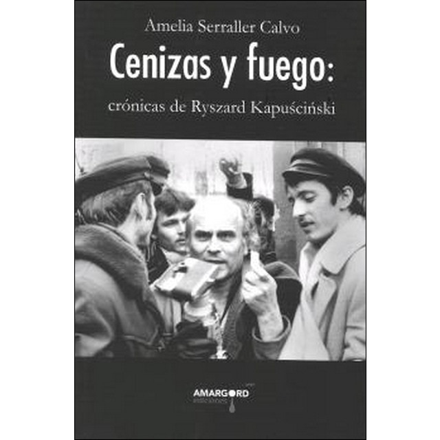 Imagen 0 de Cenizas y fuego: crónicas de ryszard kapuscinski