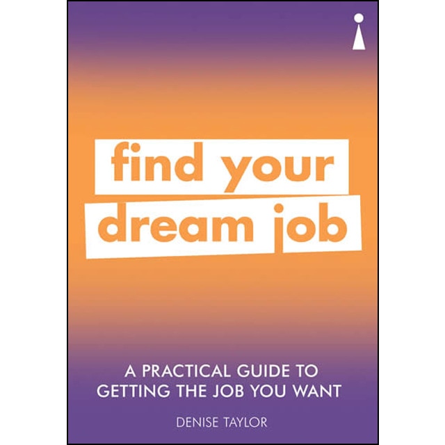 A Practical Guide To Getting The Job You Want 1
