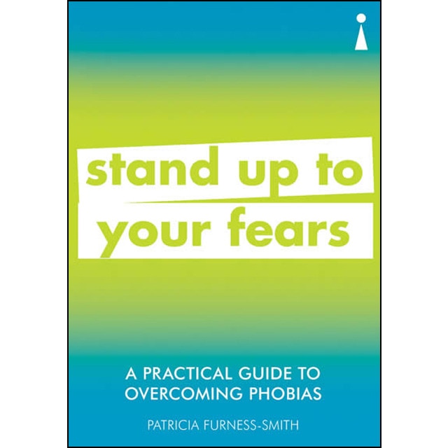 A Practical Guide To Overcoming Phobias 1