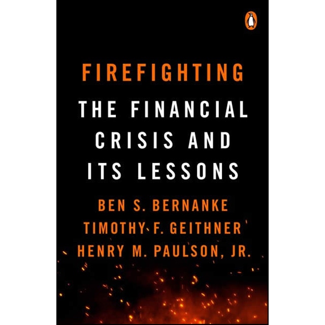 Firefighting: The Financial Crisis And Its Lessons 1