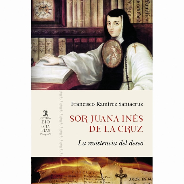 Imagen 0 de Sor Juana Inés de la Cruz: La resistencia del deseo  (Tapa blanda con solapas)