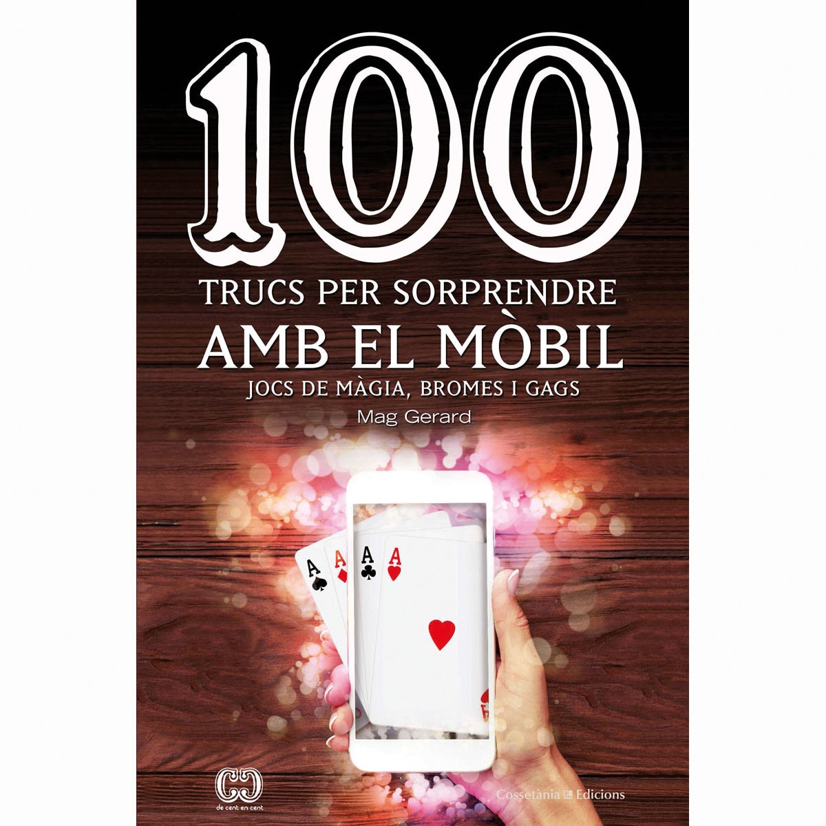Imagem 0 de 100 trucs per sorprendre amb el mòbil: Jocs de màgia, bromes i gags(Tapa blanda)