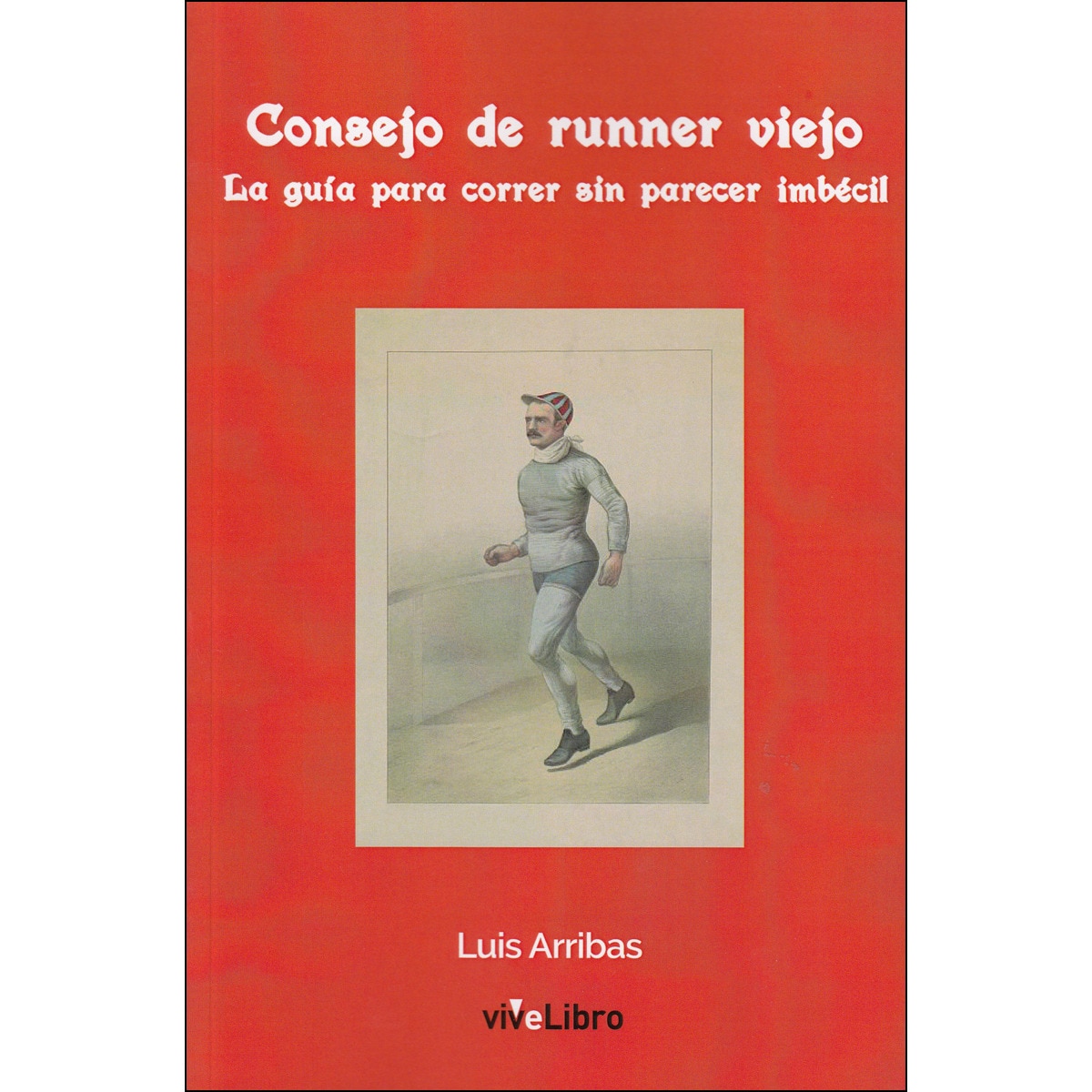 Imagem 0 de Consejo de runner viejo: La guía para correr sin parecer imbécil (Tapa blanda)