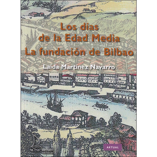 Imagem 0 de La fundación de Bilbao. Los días de la Edad Media (Capa mole)