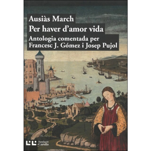 Imagen 0 de Per haver d'amor vida: Antologia Ausiàs March  (Tapa blanda)