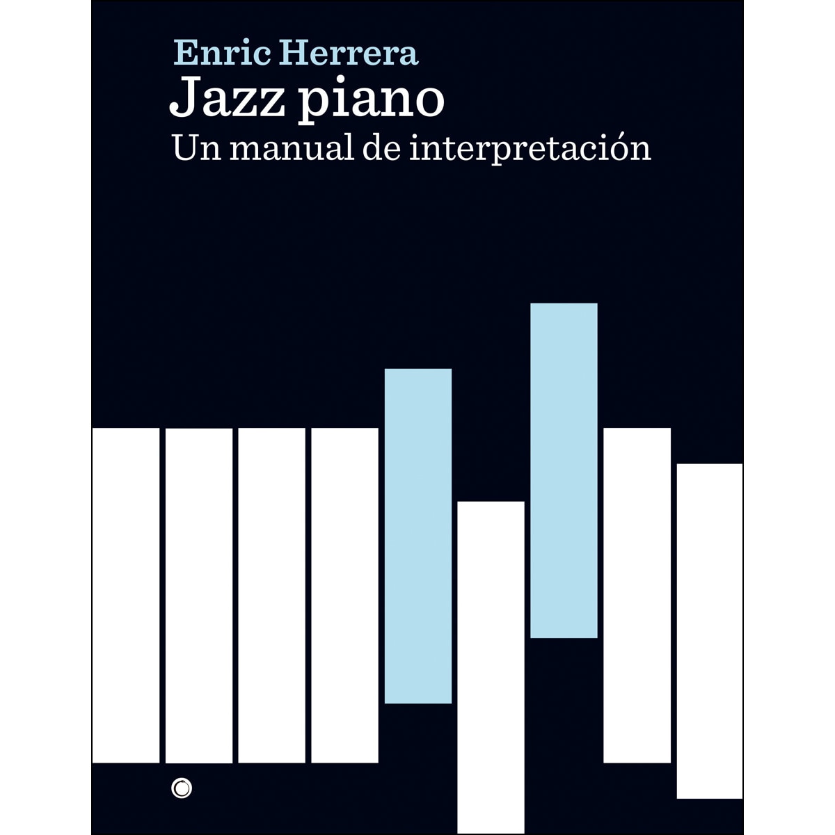 Jazz Piano: Un Manual De Interpretación 1