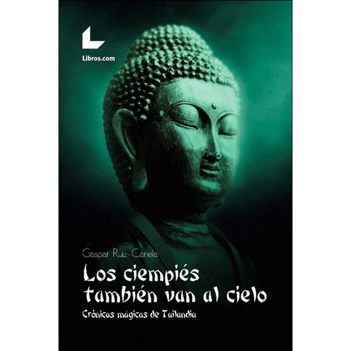Los Ciempiés También Van Al Cielo: Crónicas Mágicas De Tailandia 1