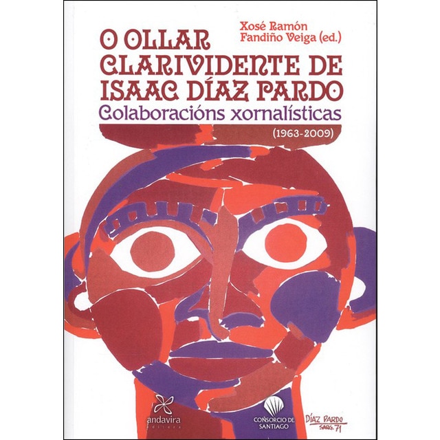 Imagem 0 de O ollar clarividente de isaac díaz pardo: Colaboracións xornalísticas(Tapa blanda)