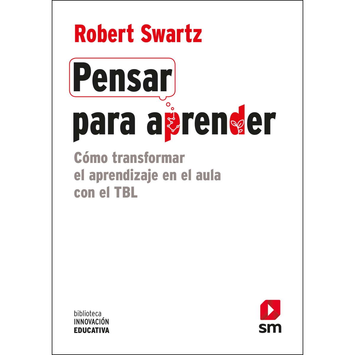 Pensar para aprender: Cómo transformar el aprendizaje en el aula con el TBL (Capa mole) 1