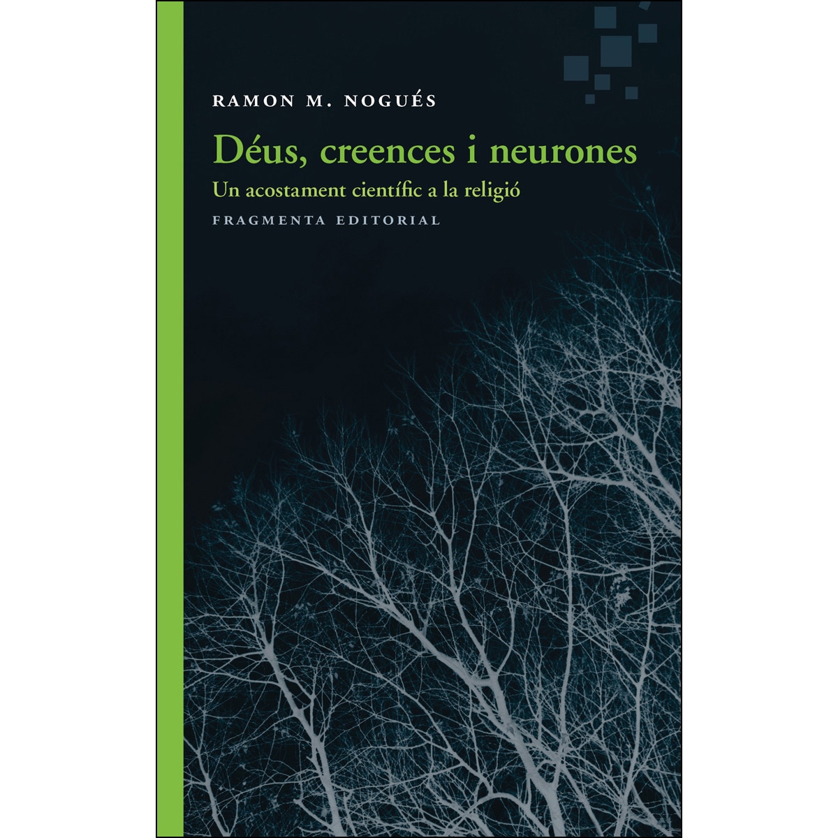 Déus. Creences I Neurones: Un Acostament Científic A La Religió 1