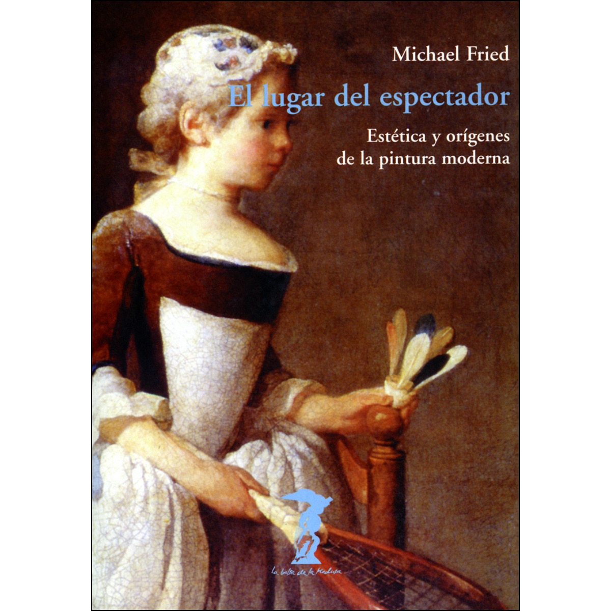 El Lugar Del Espectador: Estética Y Orígenes De La Pintura Moderna 1