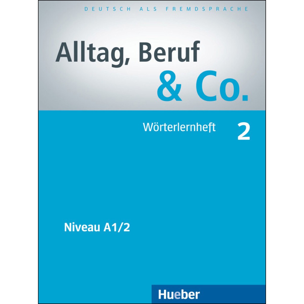 ALLTAG, BERUF & CO 2 Wörterlernheft 1